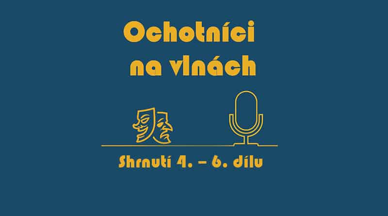 Ochotníci na vlnách shrnutí 4. - 6. dílu