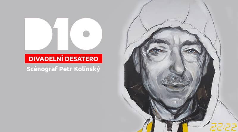 Scénograf Petr Kolínský - divadelní desatero