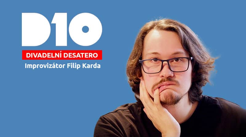 Improvizátor Filip Karda - desatero improvizace